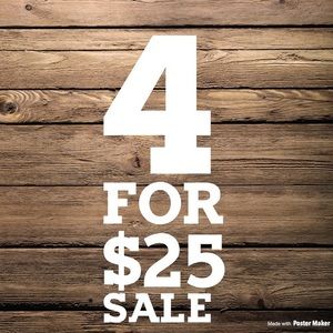 4 for $25 Sale
